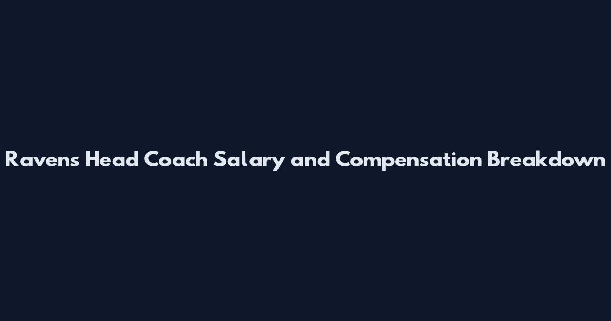 Ravens Head Coach Salary and Compensation Breakdown