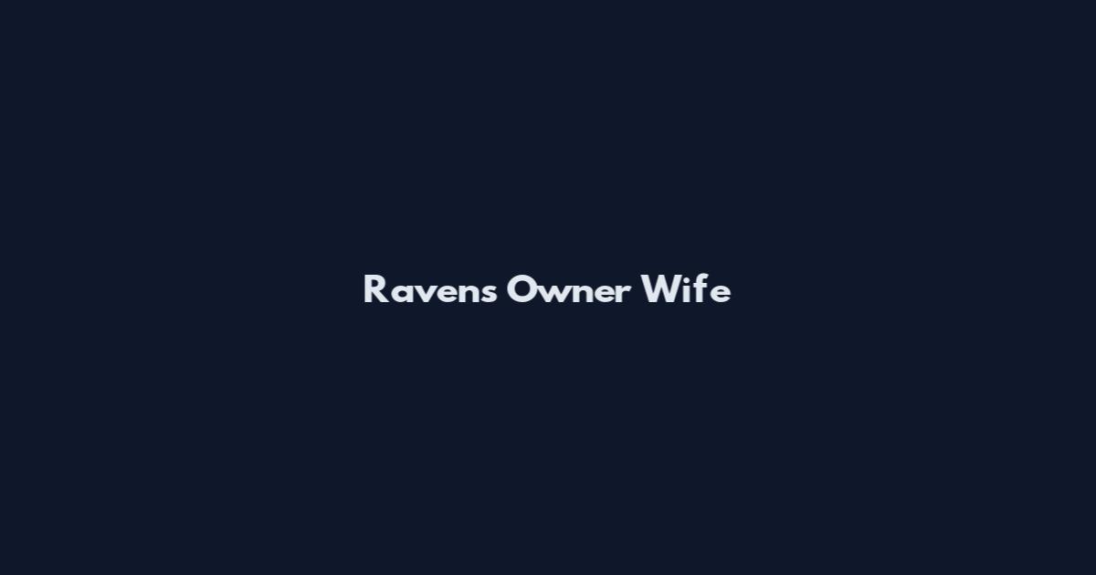 Ravens Owner Wife