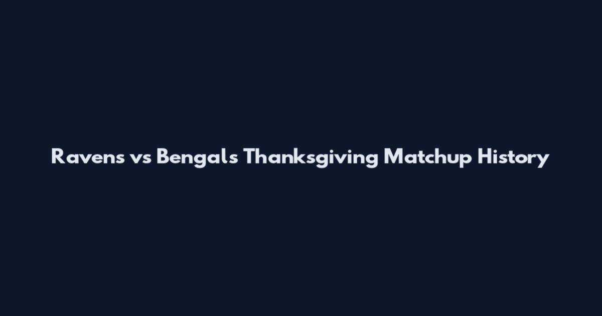 Ravens vs Bengals Thanksgiving Matchup History