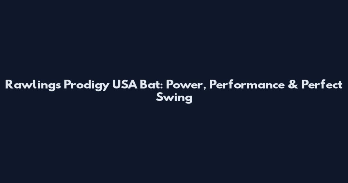 Rawlings Prodigy USA Bat: Power, Performance & Perfect Swing