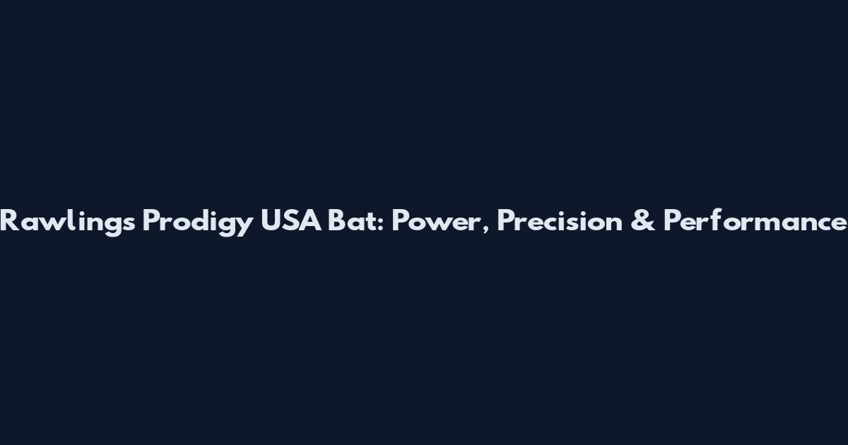 Rawlings Prodigy USA Bat: Power, Precision & Performance