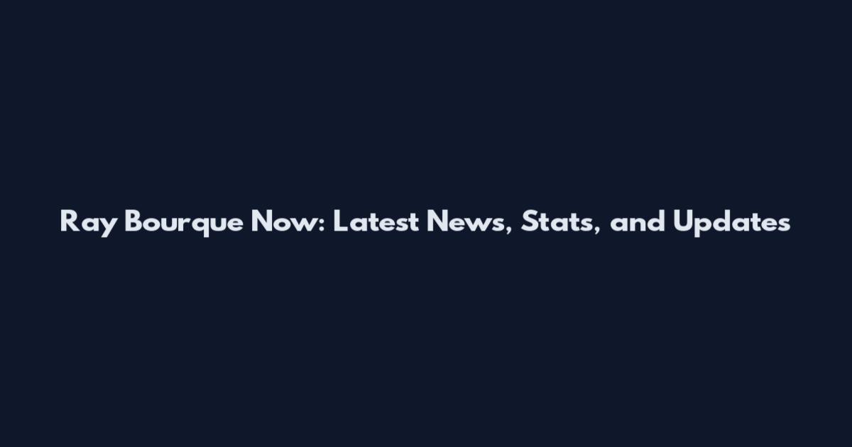Ray Bourque Now: Latest News, Stats, and Updates