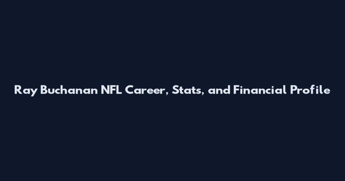 Ray Buchanan NFL Career, Stats, and Financial Profile