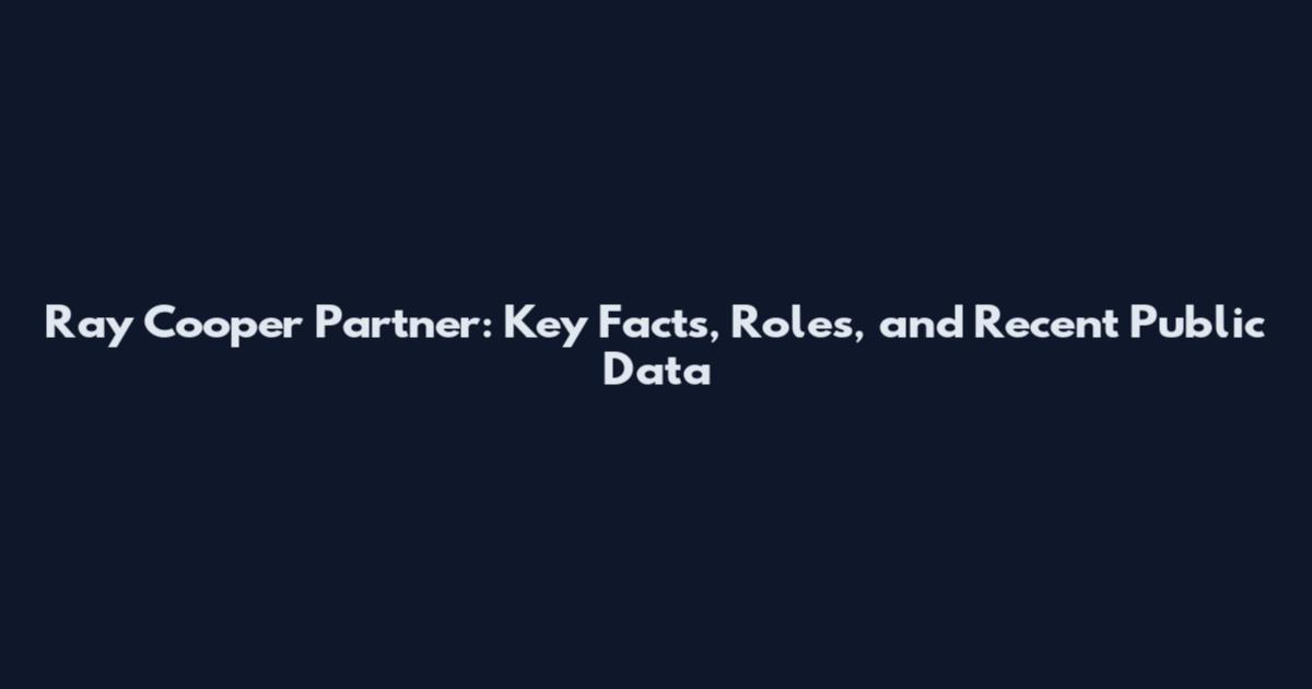 Ray Cooper Partner: Key Facts, Roles, and Recent Public Data
