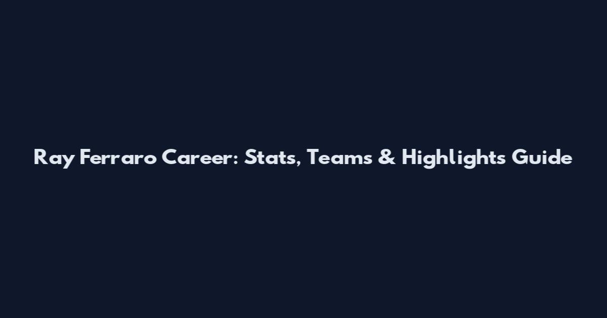 Ray Ferraro Career: Stats, Teams & Highlights Guide