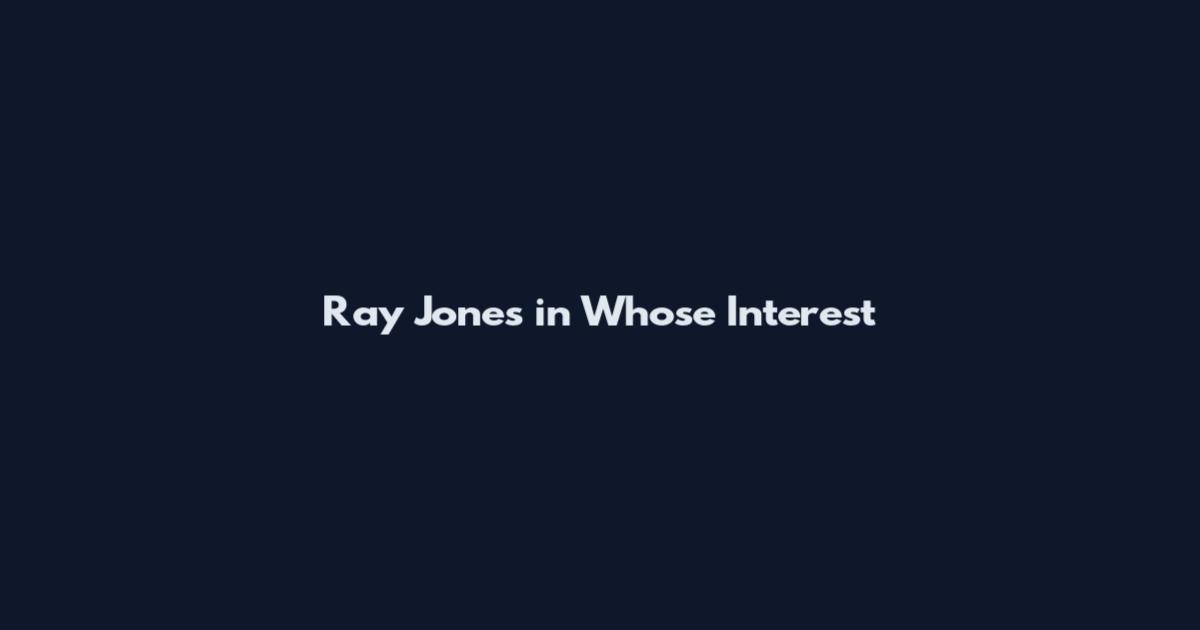 Ray Jones in Whose Interest