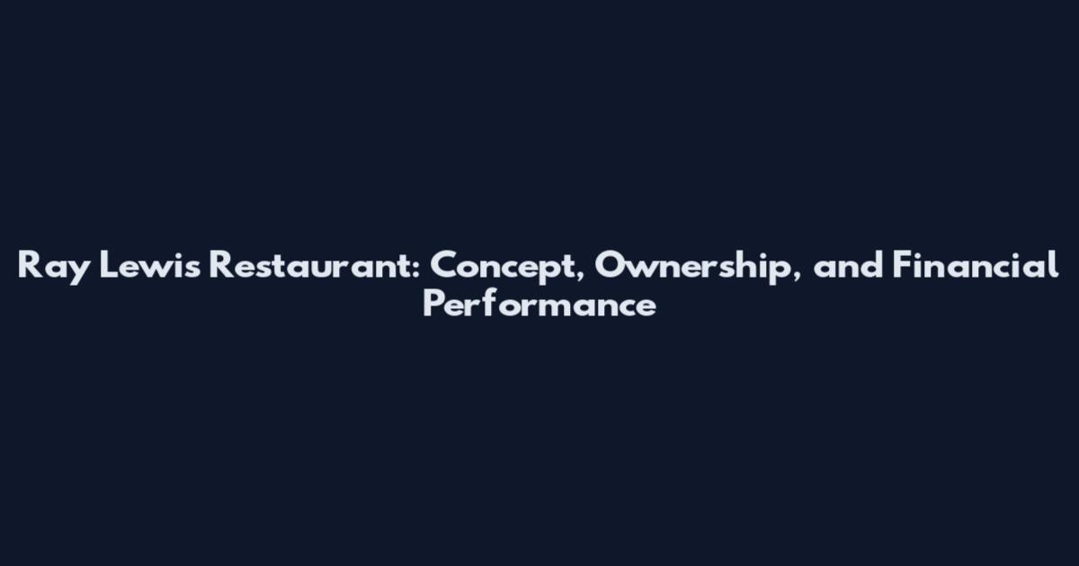 Ray Lewis Restaurant: Concept, Ownership, and Financial Performance