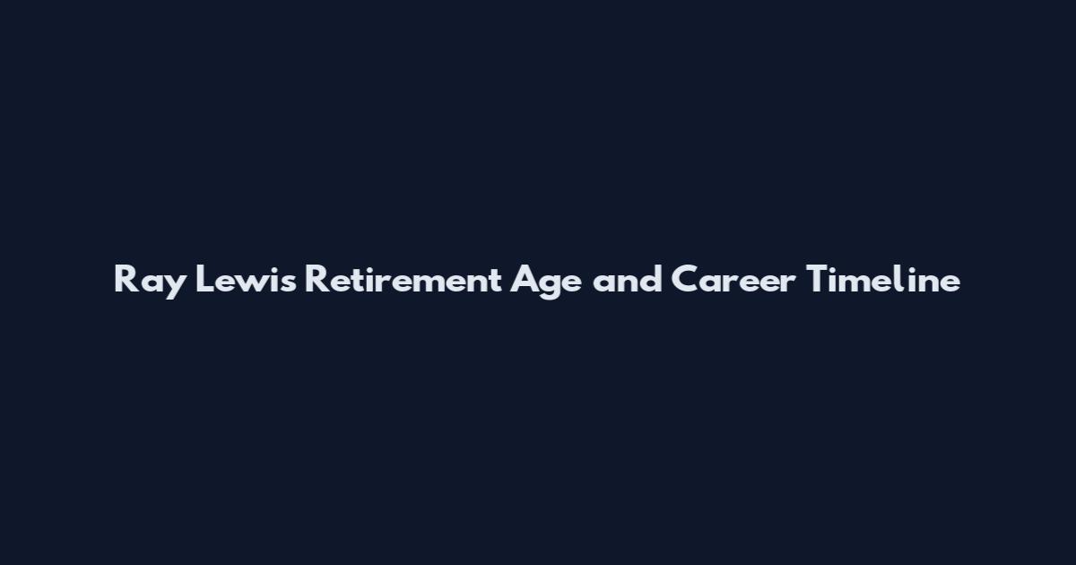Ray Lewis Retirement Age and Career Timeline