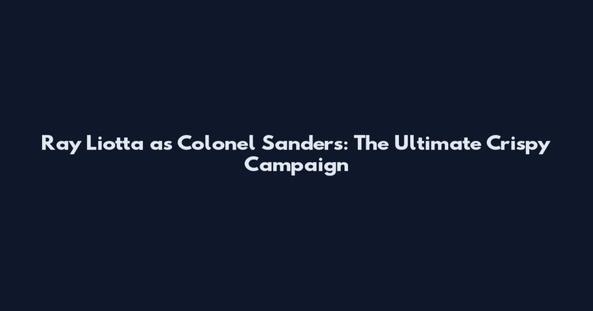 Ray Liotta as Colonel Sanders: The Ultimate Crispy Campaign