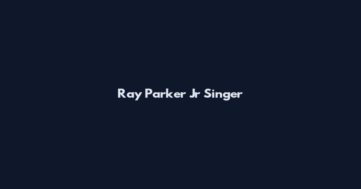 Ray Parker Jr Singer