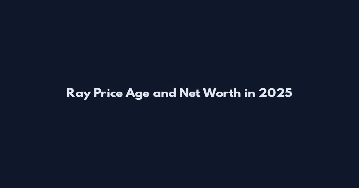 Ray Price Age and Net Worth in 2025