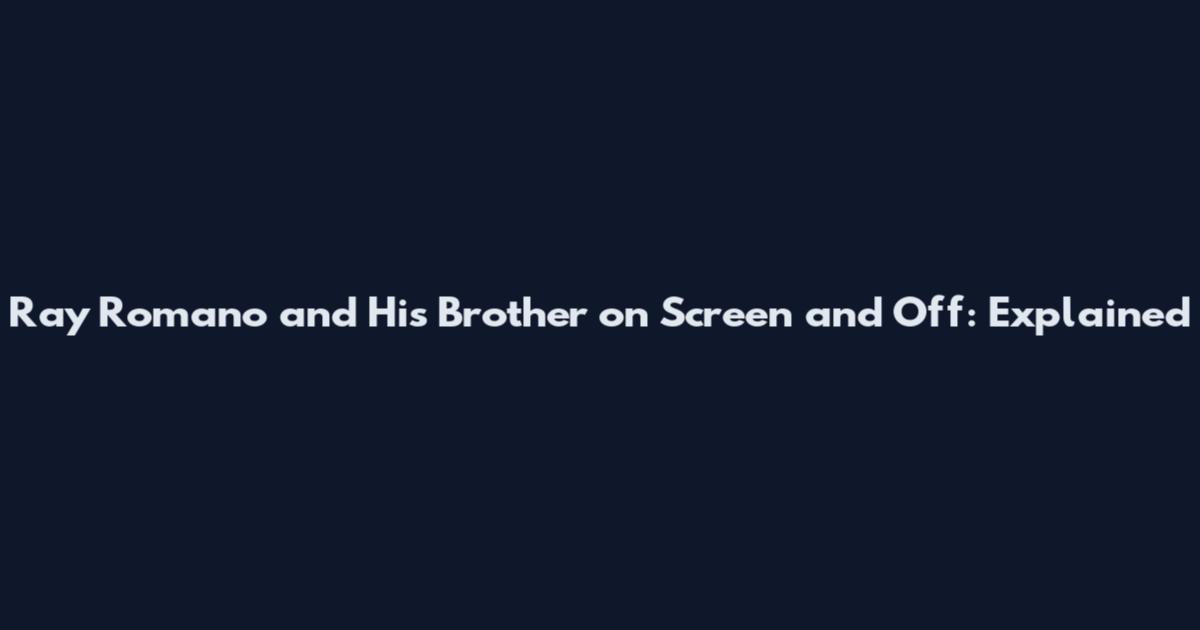 Ray Romano and His Brother on Screen and Off: Explained