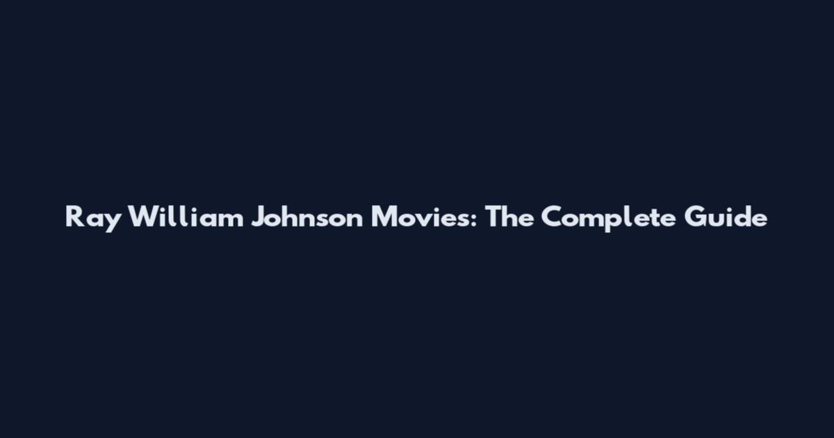 Ray William Johnson Movies: The Complete Guide