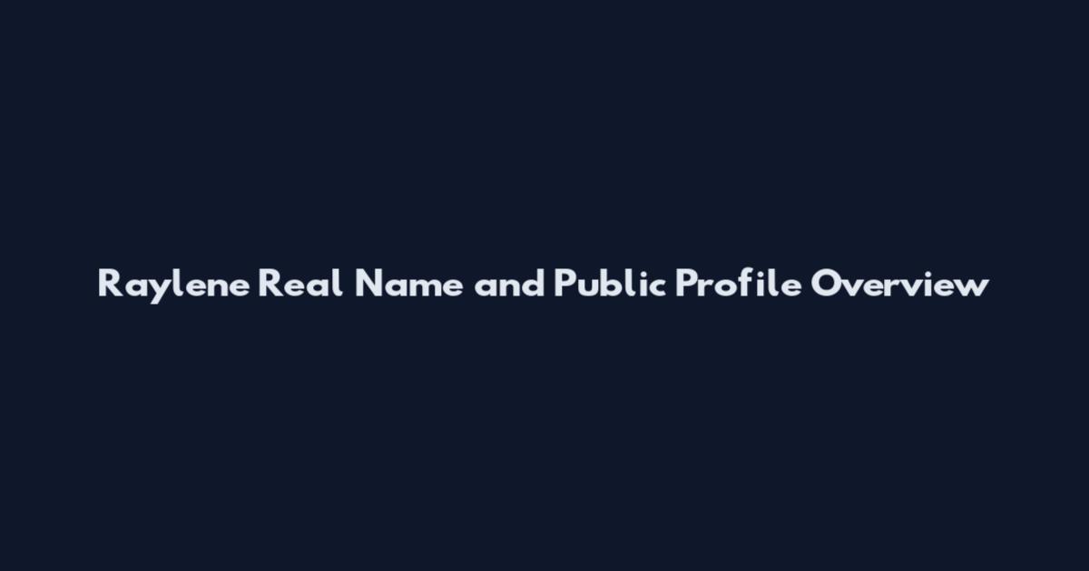 Raylene Real Name and Public Profile Overview