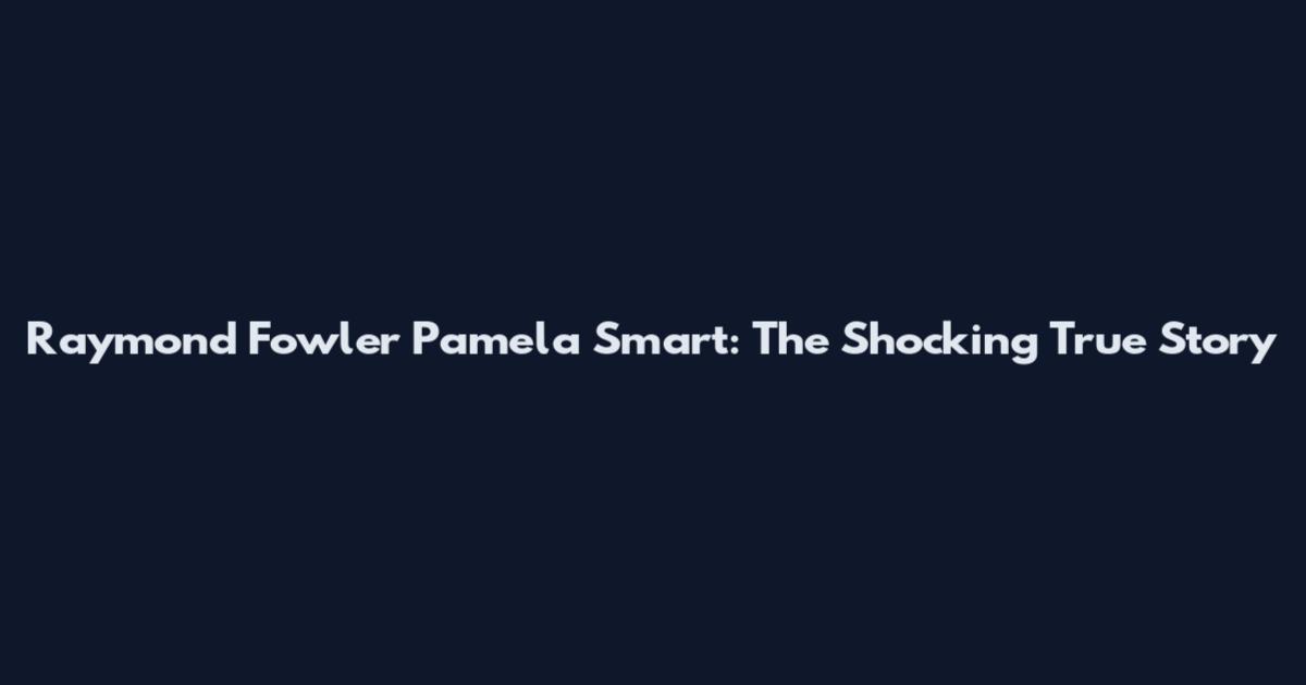 Raymond Fowler Pamela Smart: The Shocking True Story