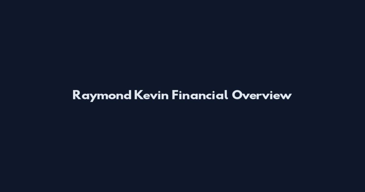 Raymond Kevin Financial Overview