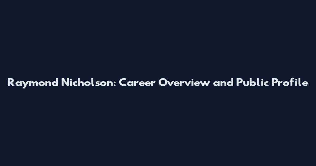 Raymond Nicholson: Career Overview and Public Profile