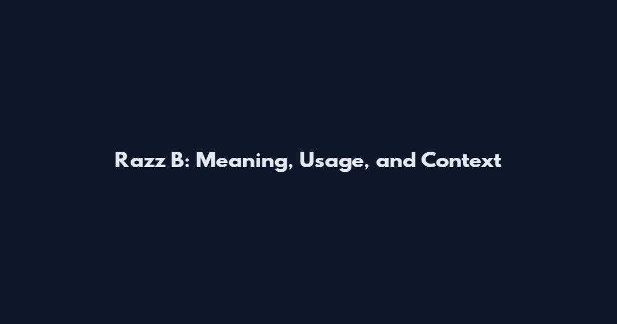 Razz B: Meaning, Usage, and Context