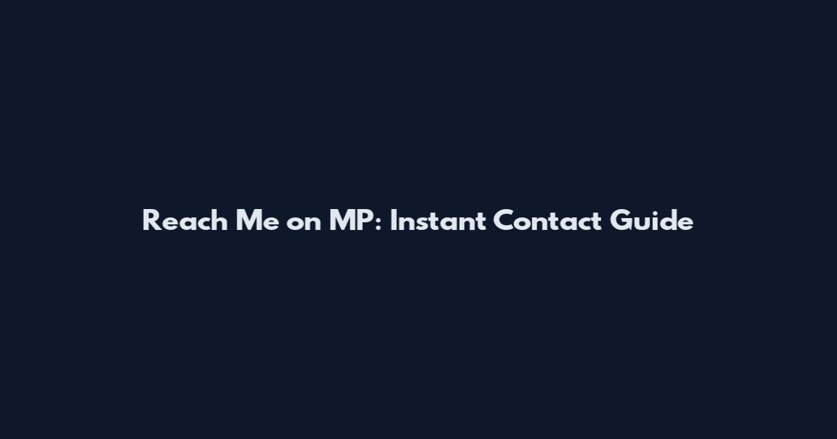 Reach Me on MP: Instant Contact Guide