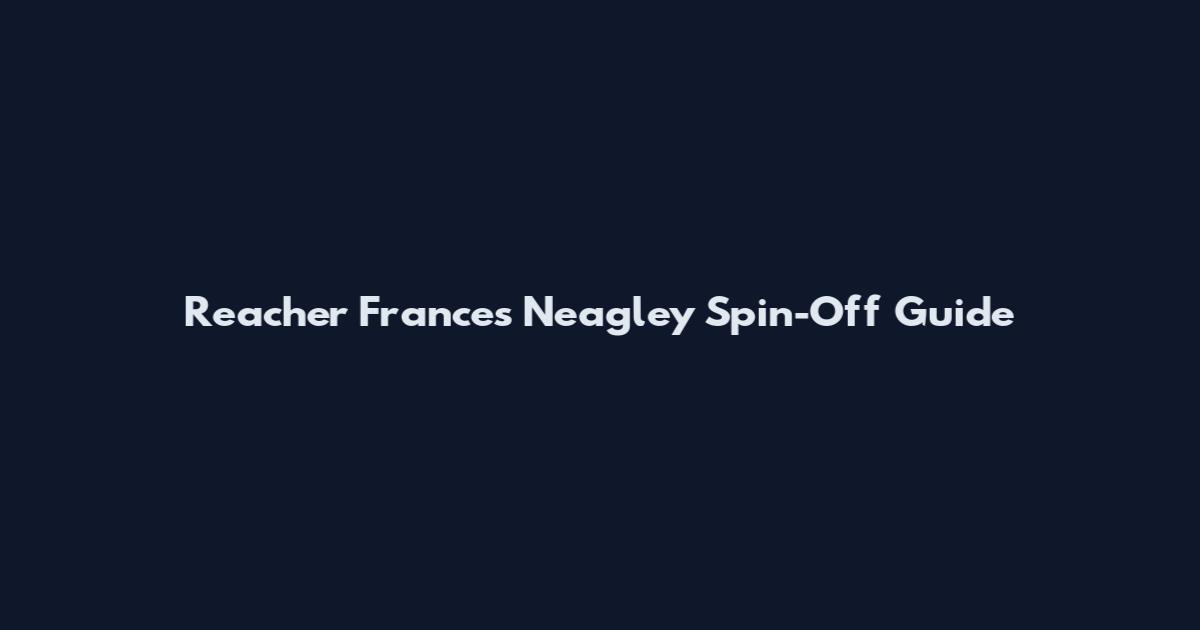 Reacher Frances Neagley Spin-Off Guide