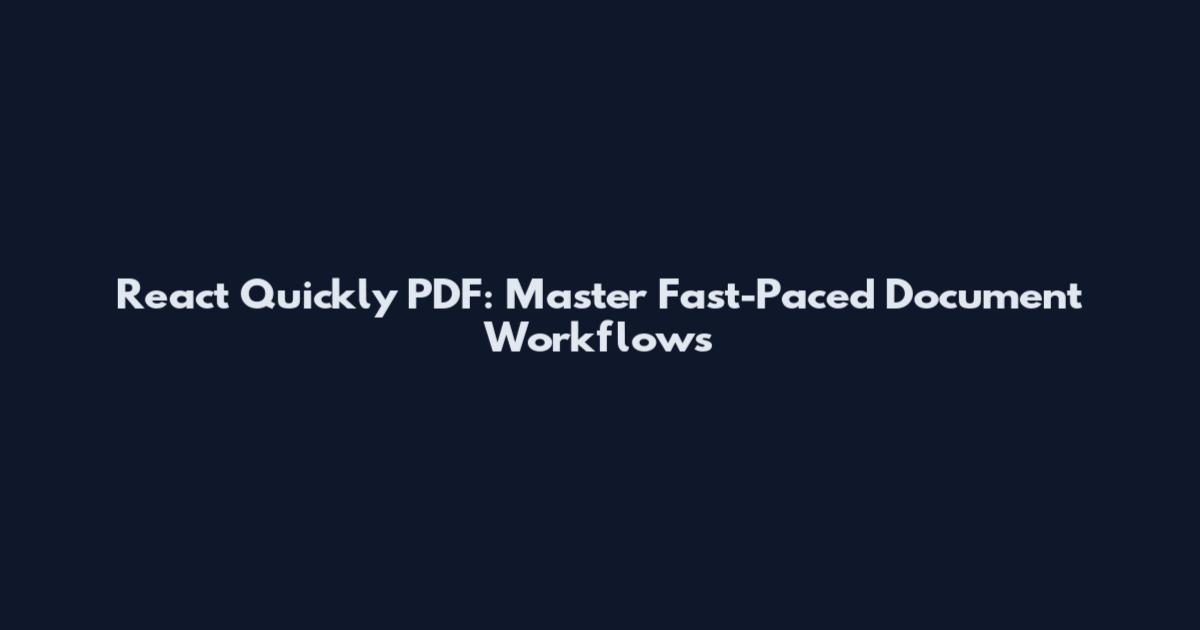 React Quickly PDF: Master Fast-Paced Document Workflows
