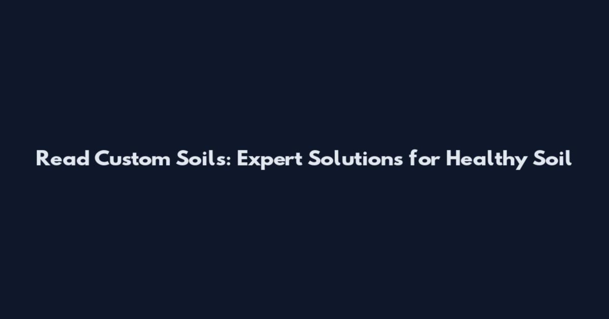 Read Custom Soils: Expert Solutions for Healthy Soil