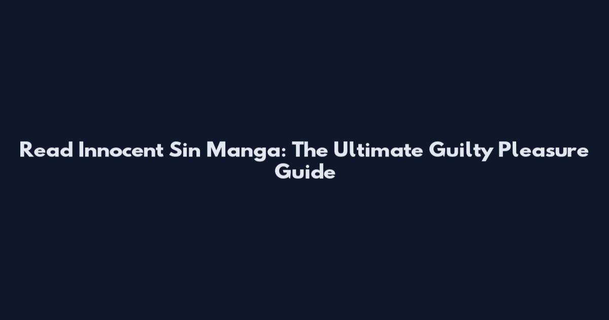 Read Innocent Sin Manga: The Ultimate Guilty Pleasure Guide