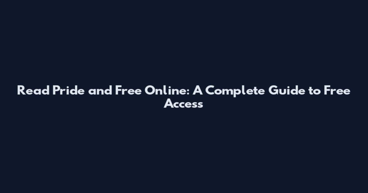 Read Pride and Free Online: A Complete Guide to Free Access