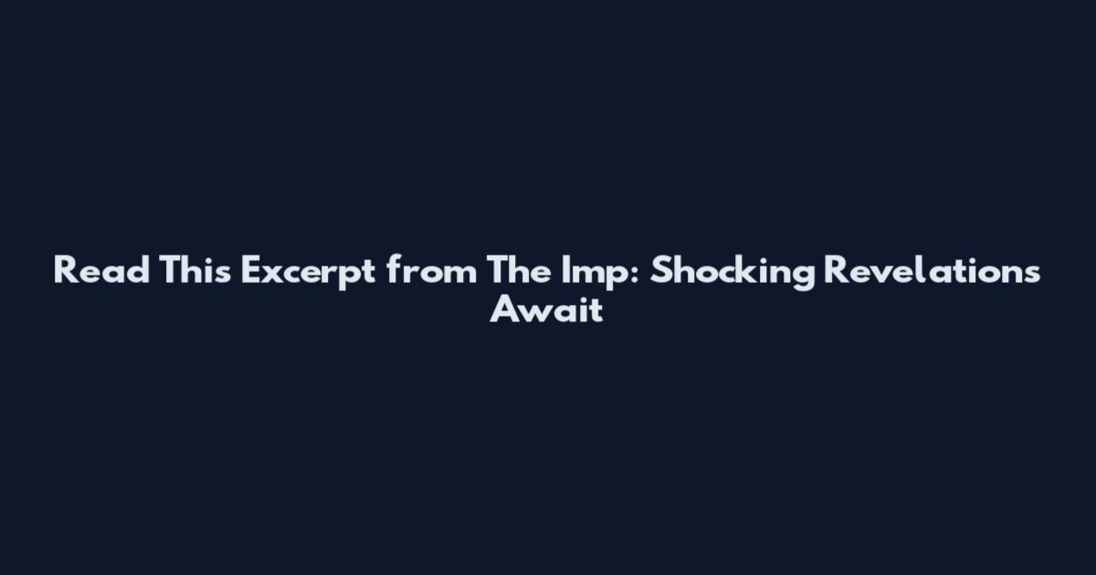 Read This Excerpt from The Imp: Shocking Revelations Await