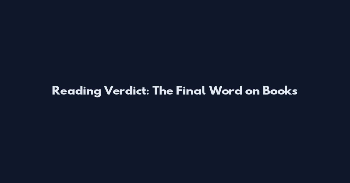 Reading Verdict: The Final Word on Books