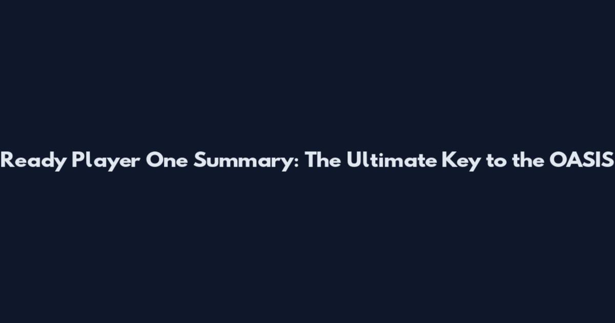 Ready Player One Summary: The Ultimate Key to the OASIS