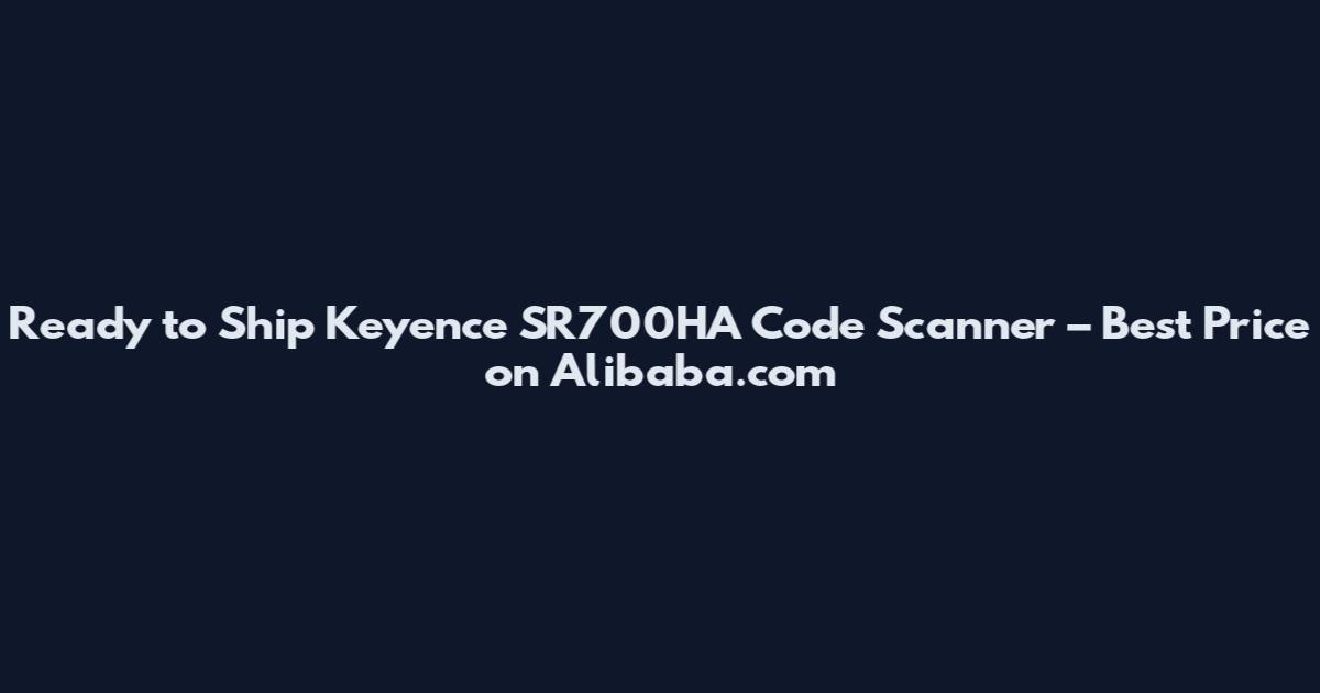Ready to Ship Keyence SR700HA Code Scanner – Best Price on Alibaba.com