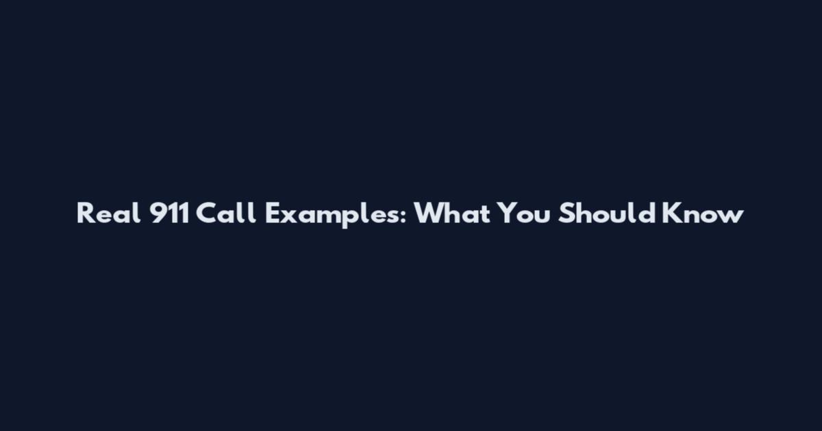 Real 911 Call Examples: What You Should Know