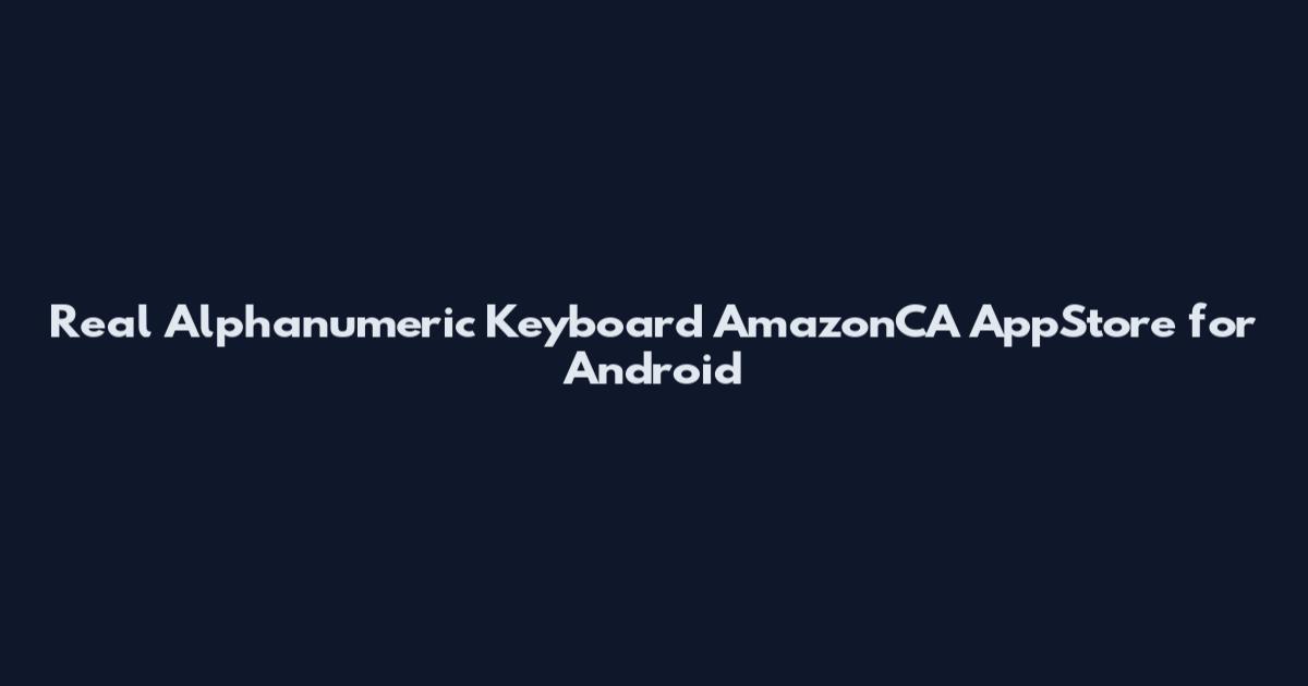 Real Alphanumeric Keyboard AmazonCA AppStore for Android
