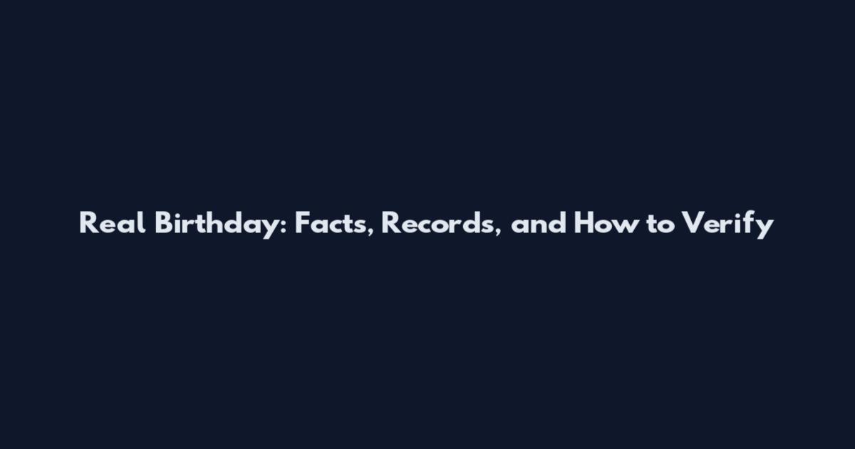 Real Birthday: Facts, Records, and How to Verify