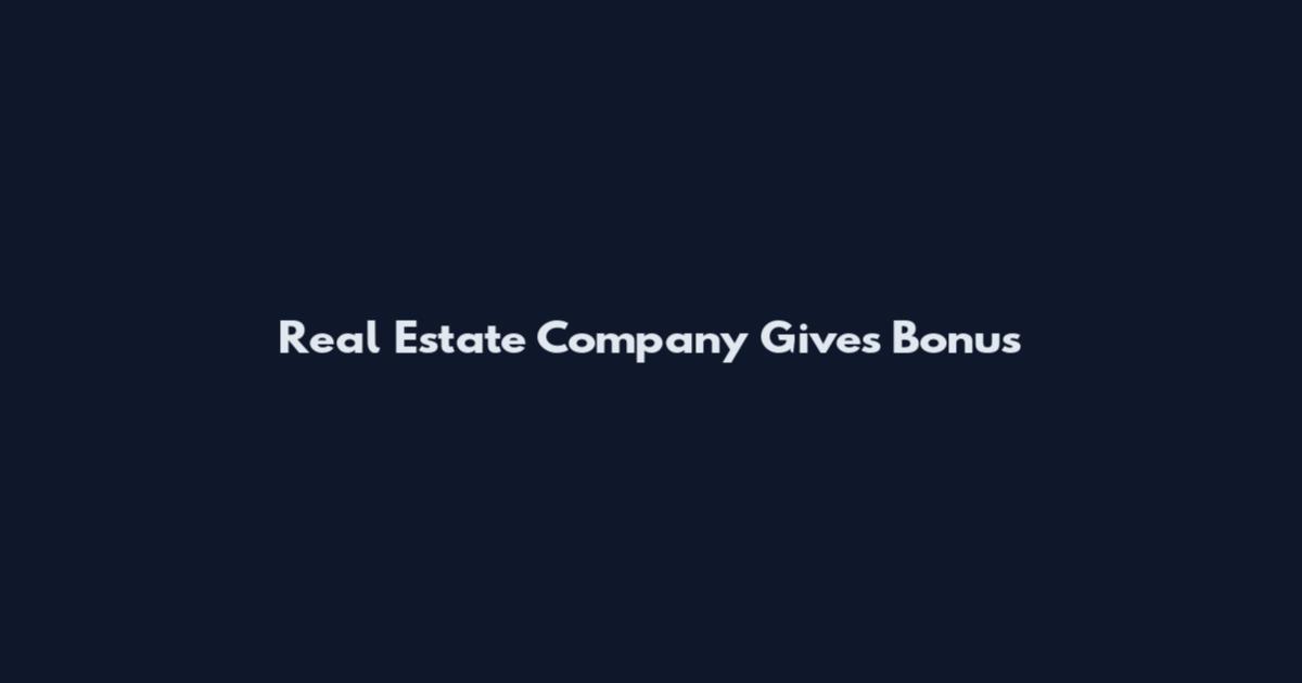 Real Estate Company Gives Bonus