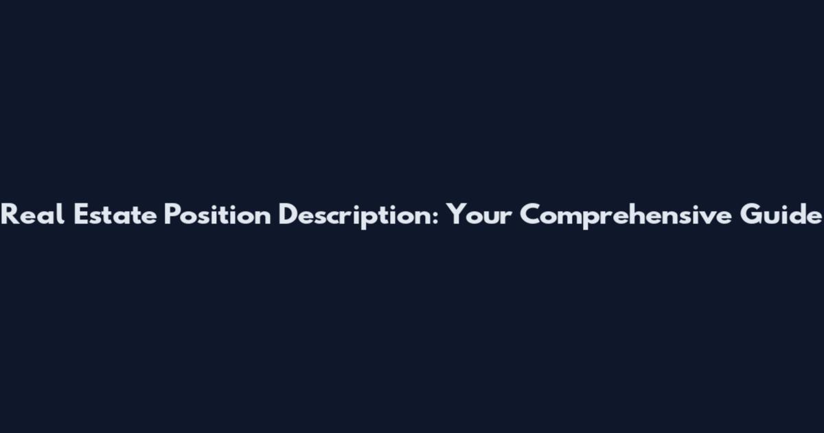 Real Estate Position Description: Your Comprehensive Guide