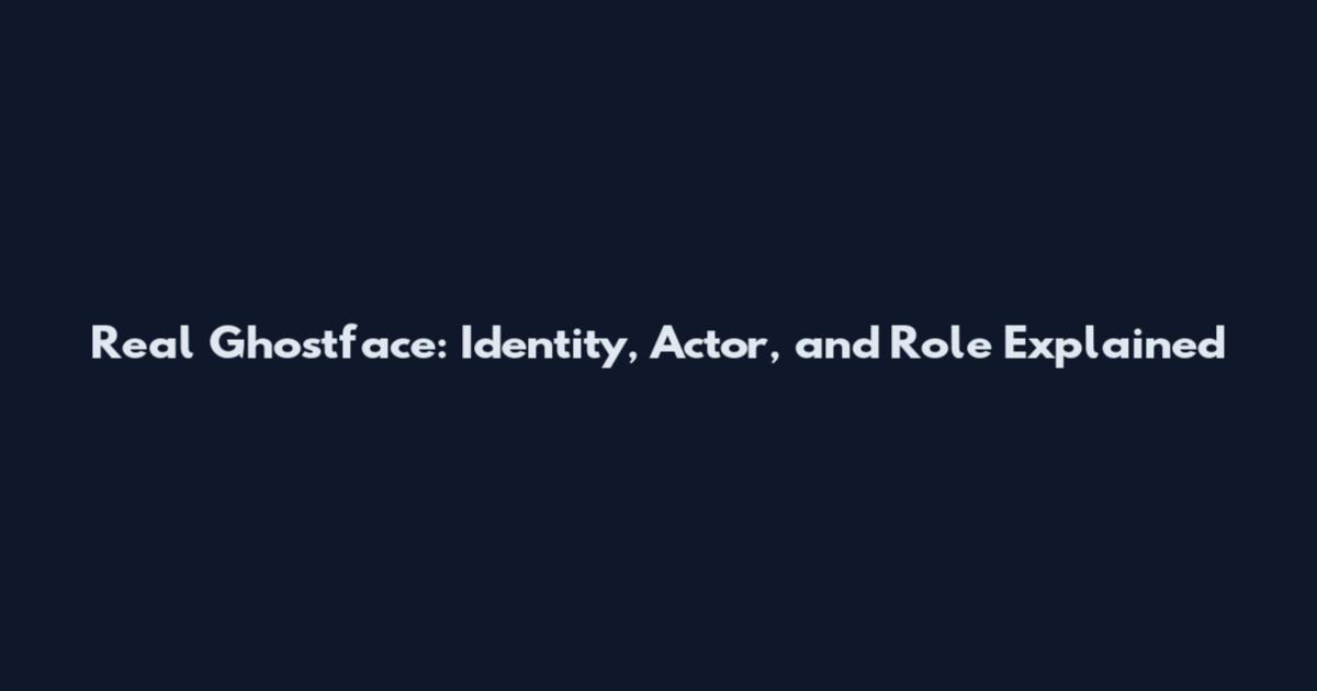 Real Ghostface: Identity, Actor, and Role Explained