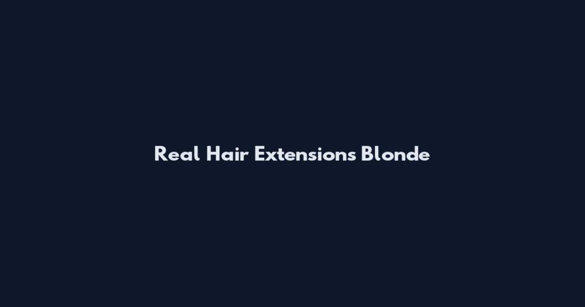 Real Hair Extensions Blonde
