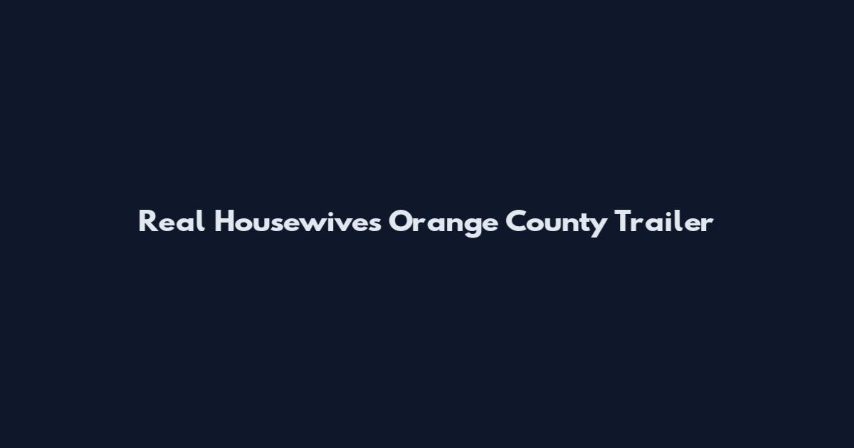Real Housewives Orange County Trailer