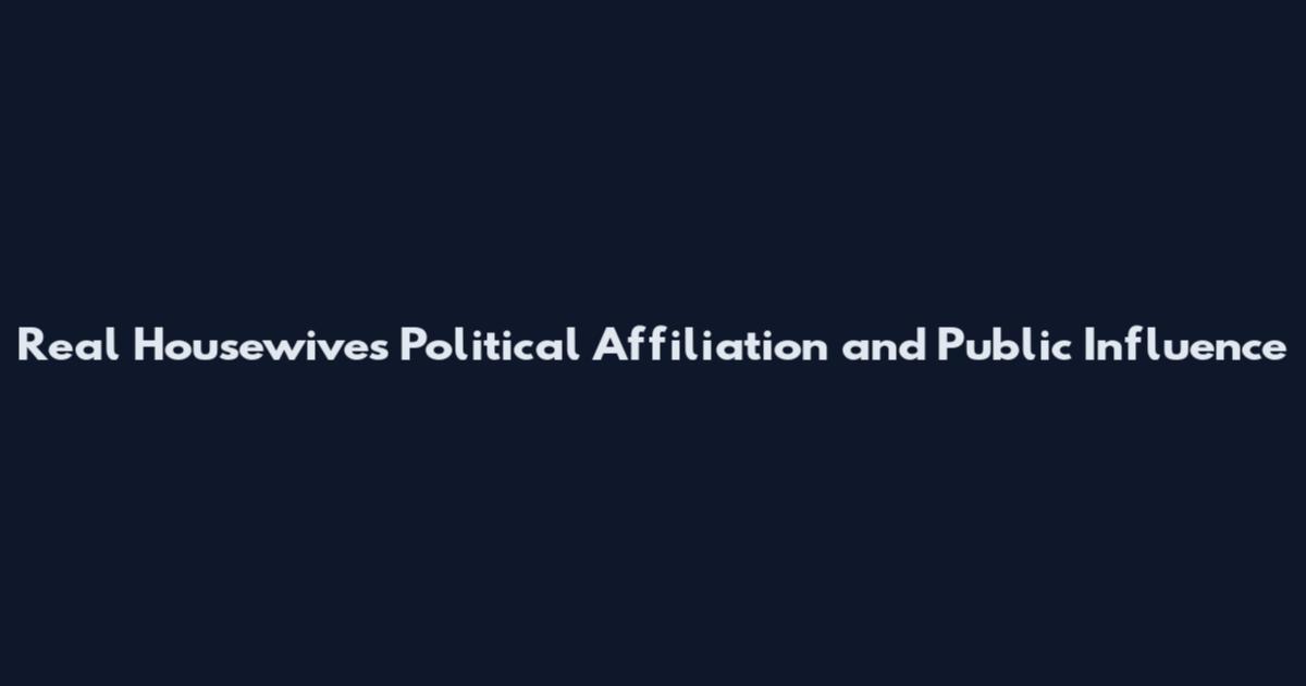 Real Housewives Political Affiliation and Public Influence