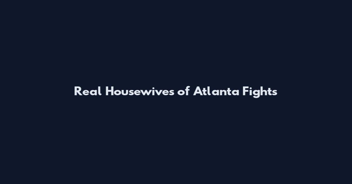 Real Housewives of Atlanta Fights