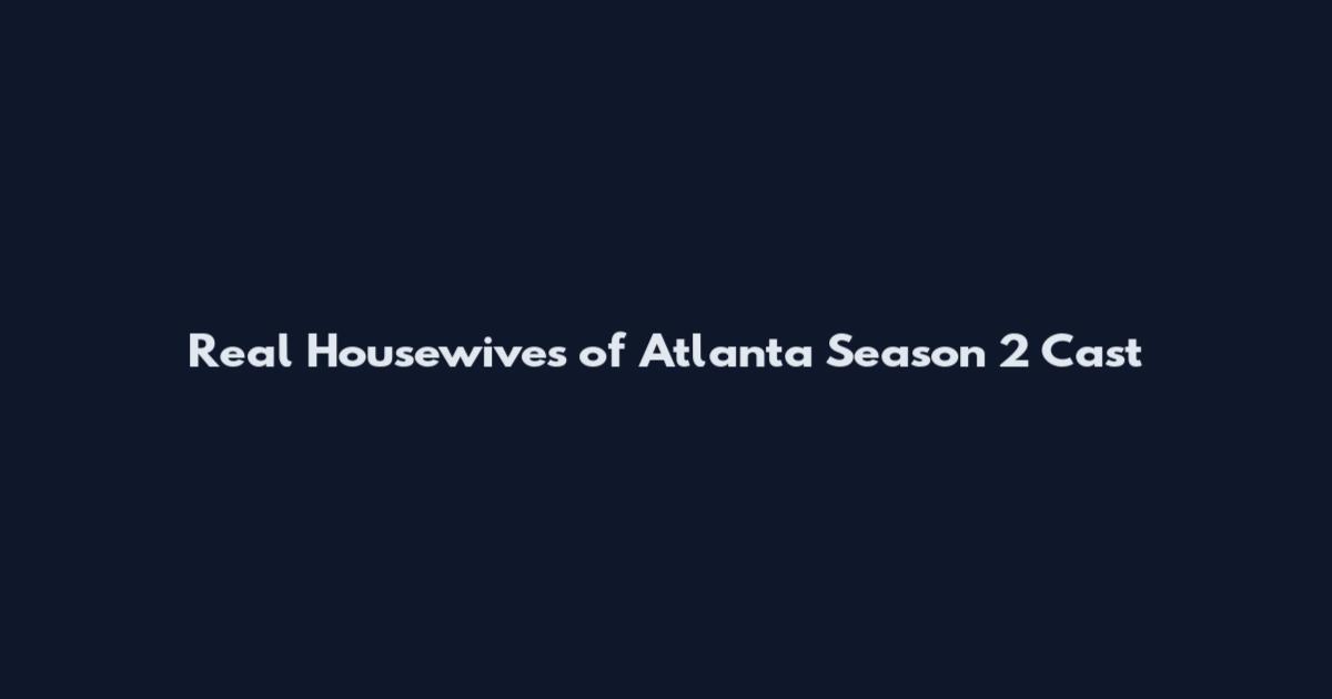 Real Housewives of Atlanta Season 2 Cast