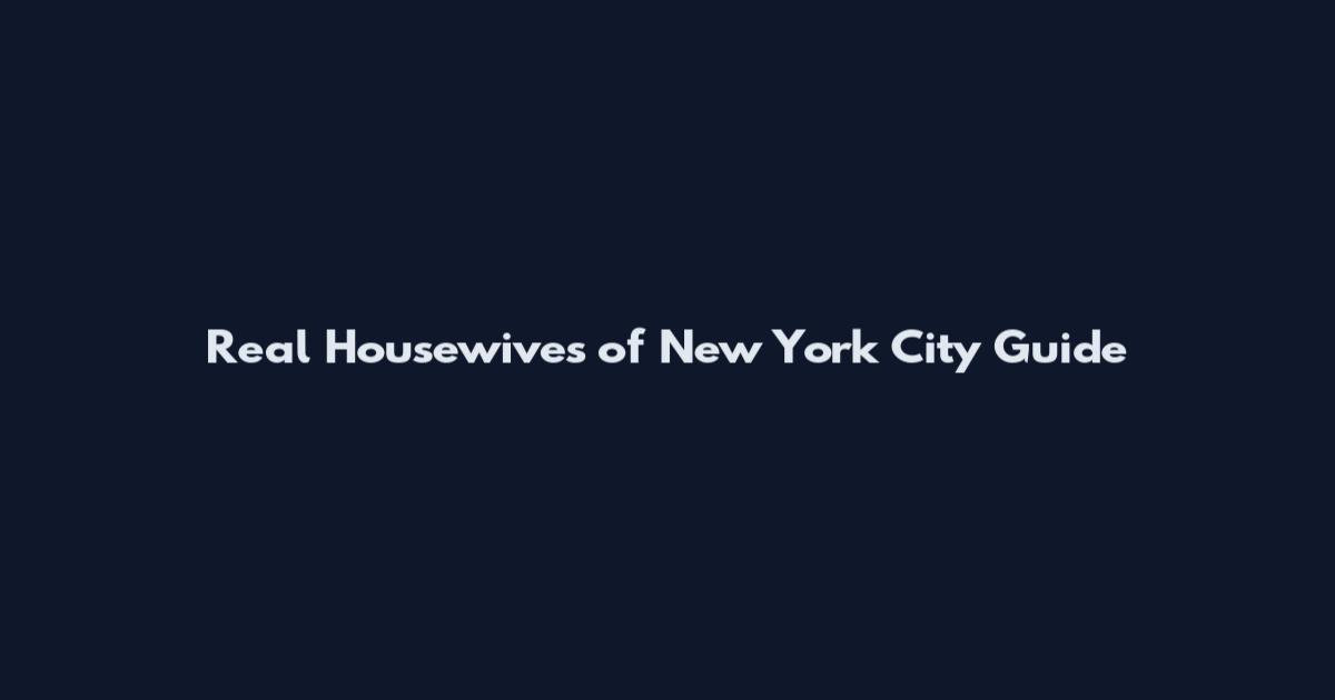 Real Housewives of New York City Guide