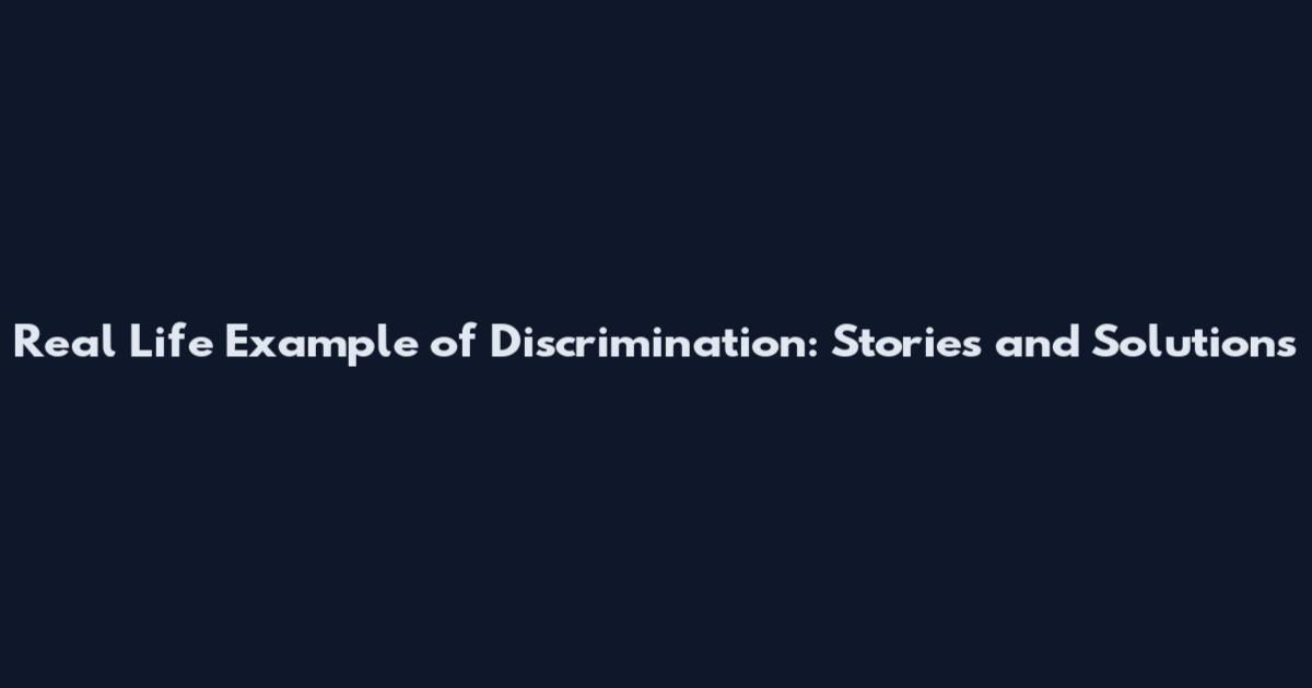 Real Life Example of Discrimination: Stories and Solutions