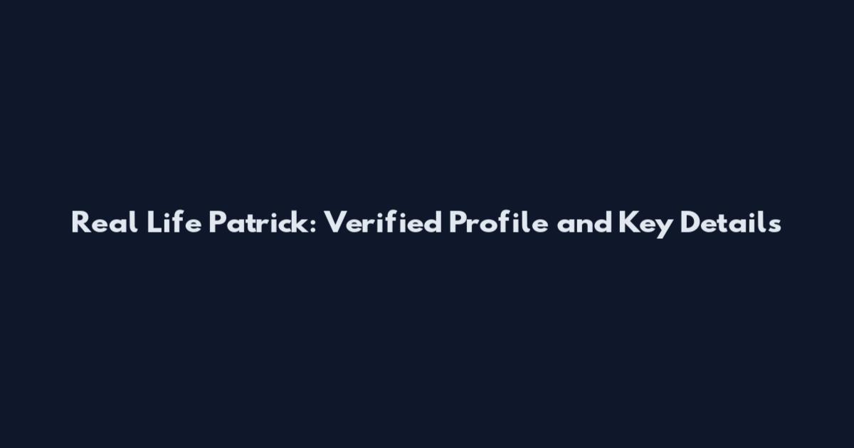 Real Life Patrick: Verified Profile and Key Details