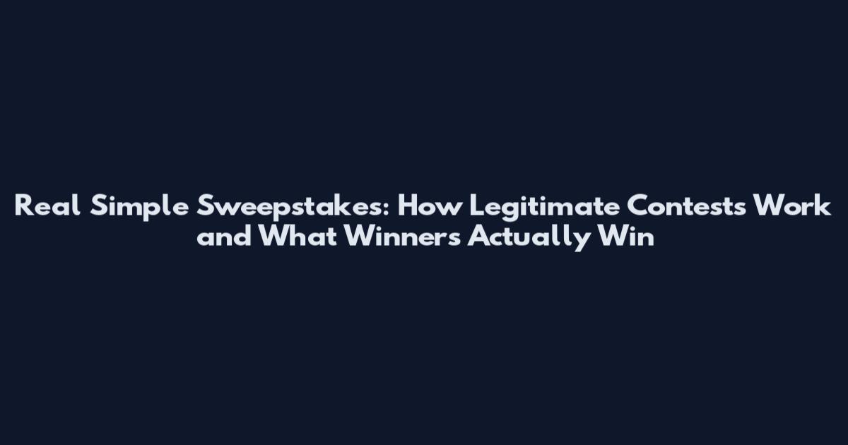 Real Simple Sweepstakes: How Legitimate Contests Work and What Winners Actually Win