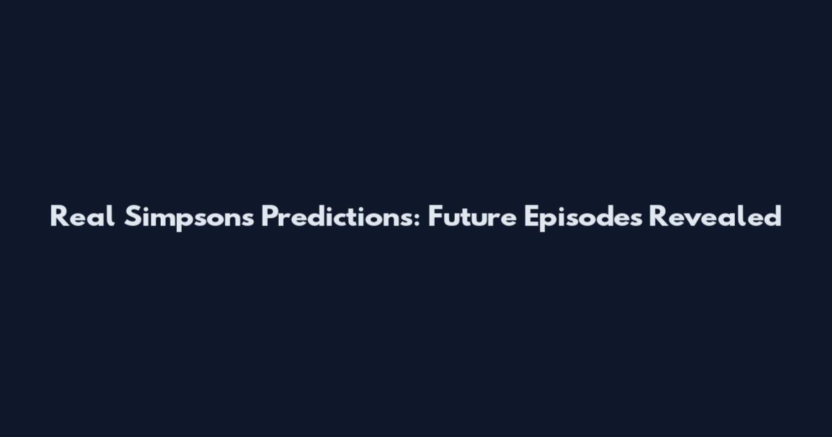 Real Simpsons Predictions: Future Episodes Revealed