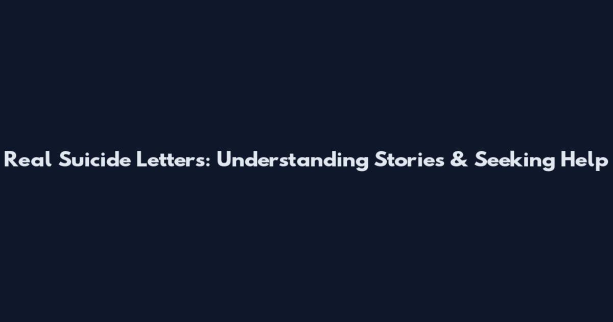 Real Suicide Letters: Understanding Stories & Seeking Help
