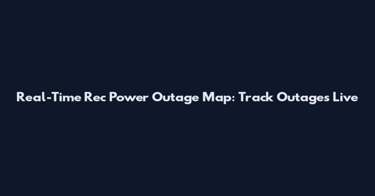 Real-Time Rec Power Outage Map: Track Outages Live